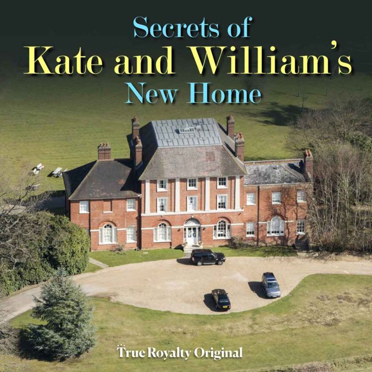 cover art for True Royalty Original:  Secrets Of Princess Kate & Prince Williams' New Home