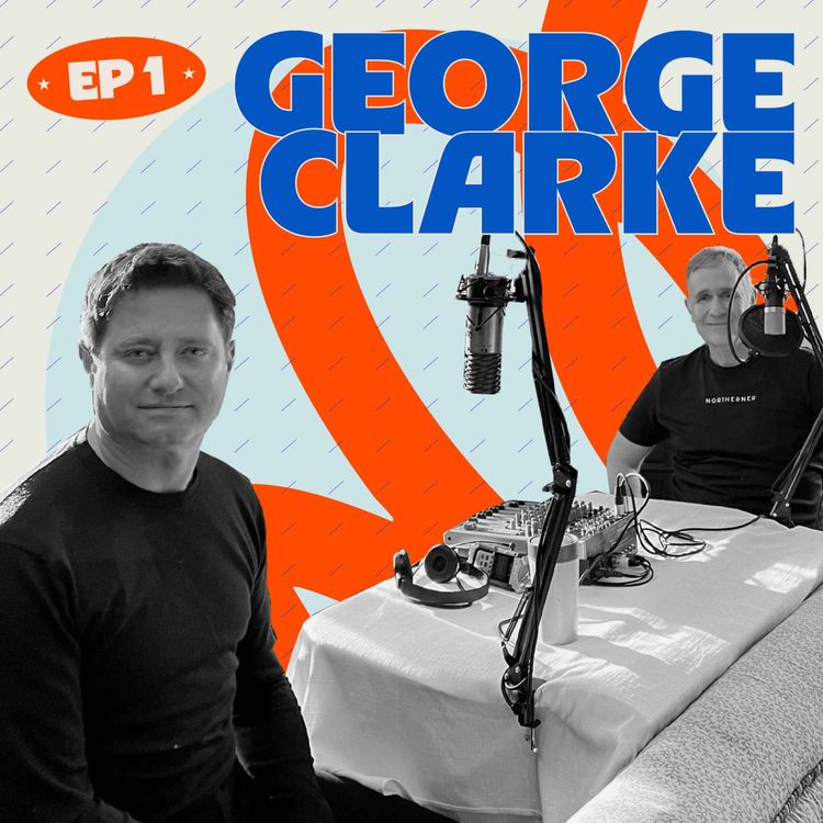cover art for Episode 1: George Clarke 
