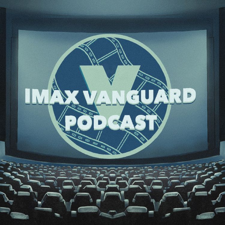 cover art for The Vanguard Begins - How IMAX Vanguard Was Born, Top 10 IMAX Films of 2024 & What’s Coming in 2025