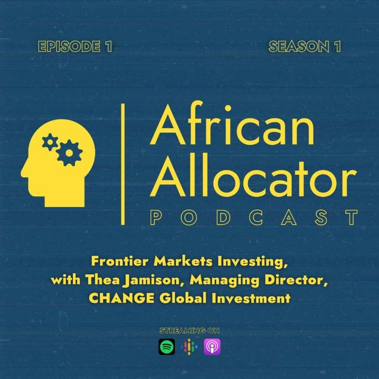 cover art for Frontier Markets Investing, with Thea Jamison, Managing Director, CHANGE Global Investment