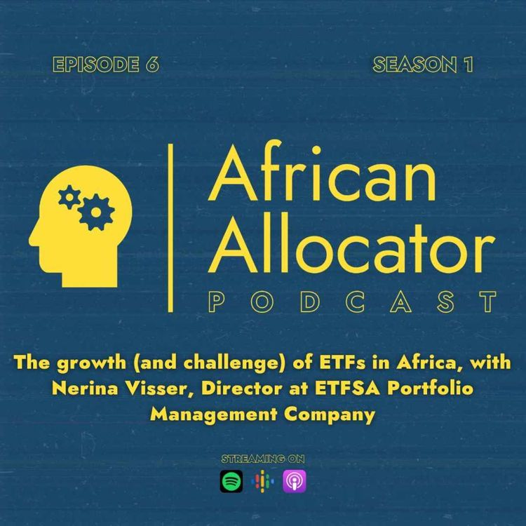 cover art for The growth (and challenge) of ETFs in Africa, with Nerina Visser, Director at ETFSA Portfolio Management Company
