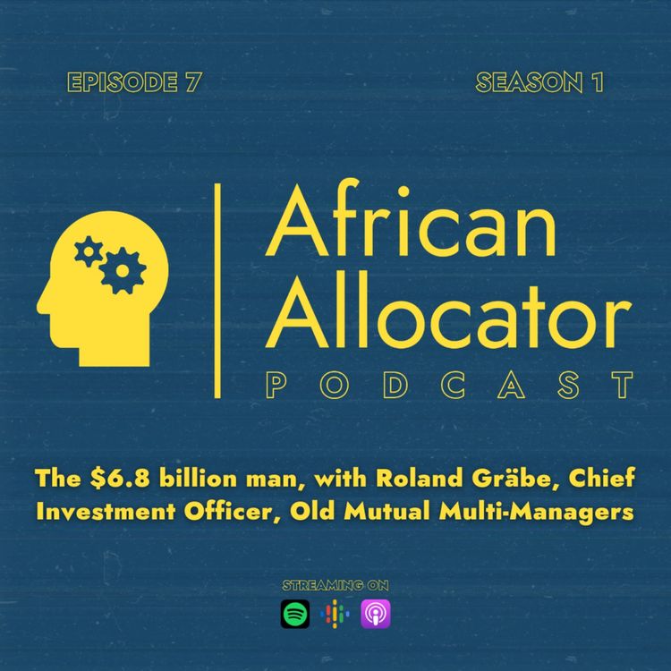 cover art for The $6.8 billion man, with Roland Gräbe, Chief Investment Officer, Old Mutual Multi-Managers