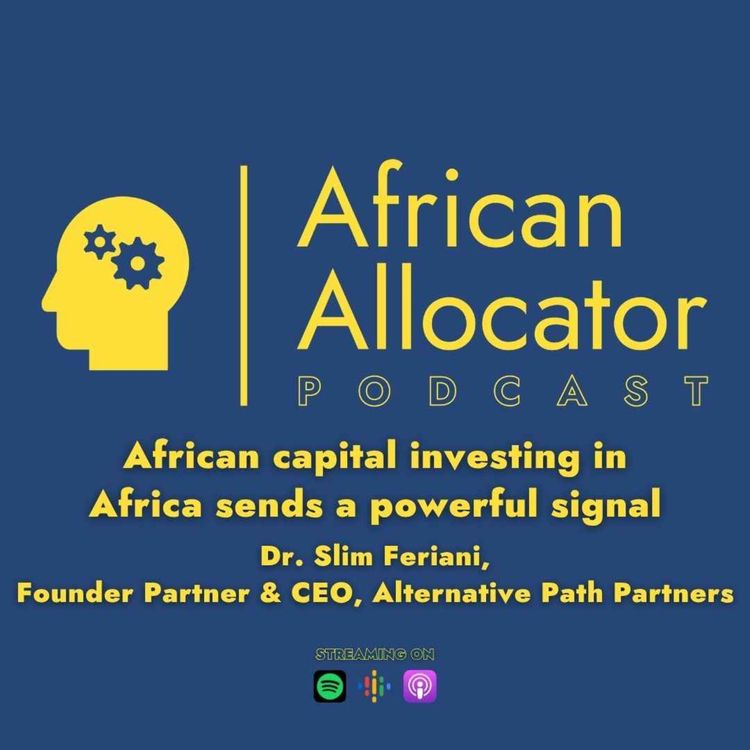 cover art for African Capital Investing In Africa Sends A Powerful Signal – Dr Slim Feriani