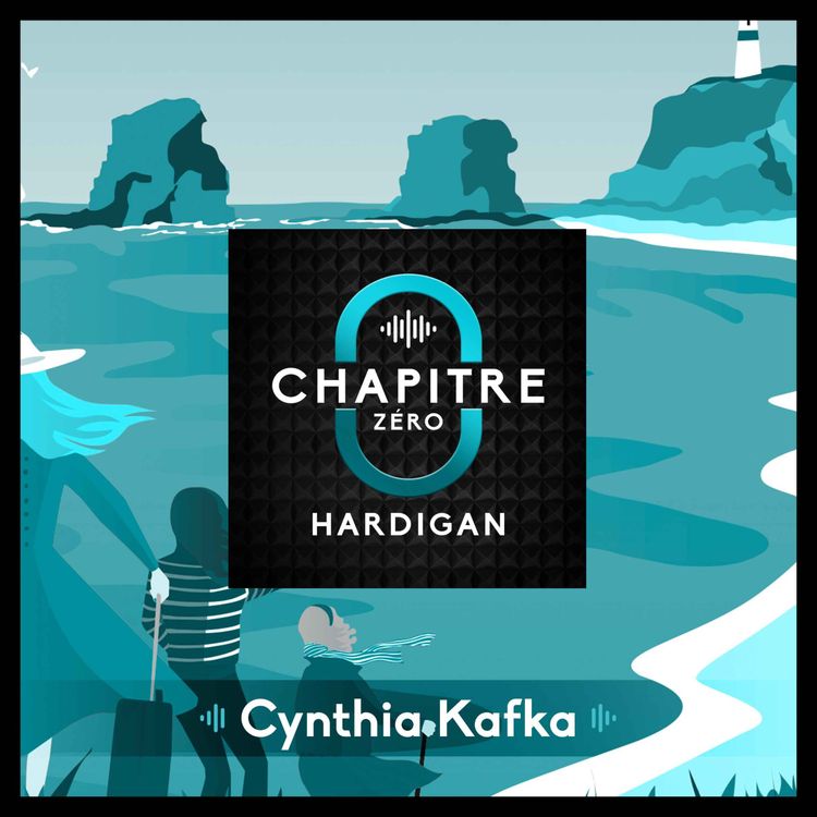cover art for CHAPITRE ZÉRO #2 : Au train où va la vie – Cynthia Kafka