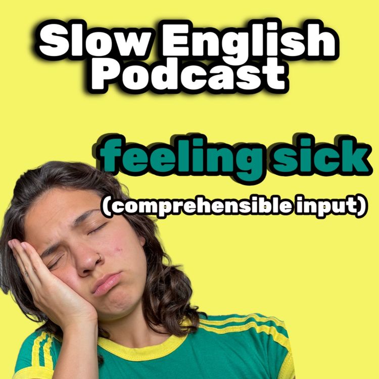 cover art for The WORST Sickness 🤧— SLOW English Podcast for Advanced C1-C2!  (comprehensible input)