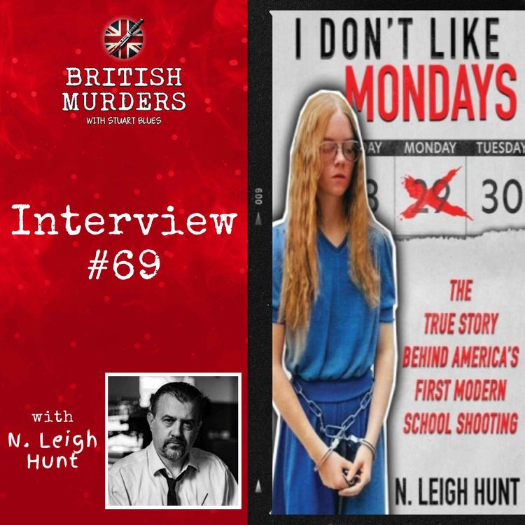 cover art for Interview #69 | N. Leigh Hunt Discusses School Shootings, Mass Murder and the Tragic Case of Leah Croucher