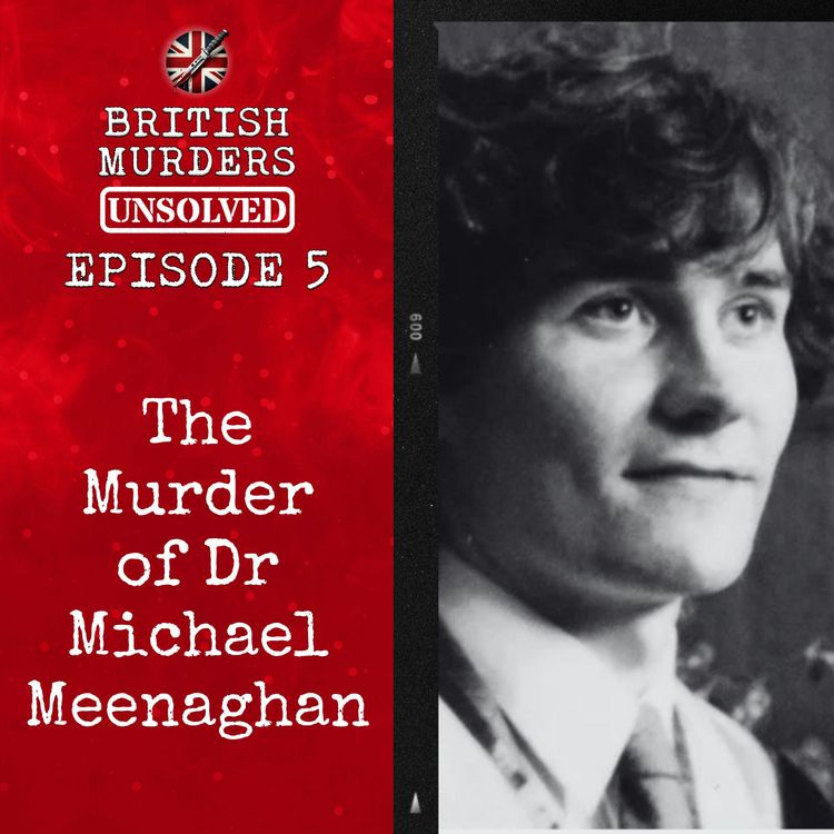 cover art for British Murders Unsolved | Episode 5: Dr Michael Meenaghan (Oxford, Oxfordshire, 1994)