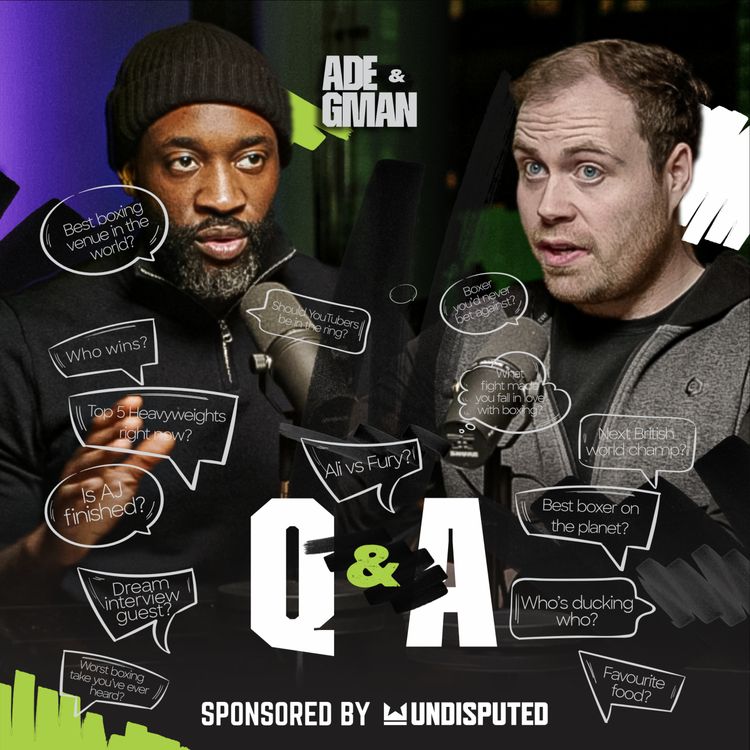 cover art for ADE & GMAN Q&A Ep 16: Ade’s Solo Q&A - Boxing, Premier League Predictions, Hip-Hop Legends & Horror Movies