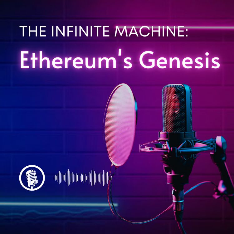 cover art for The Infinite Machine: Ethereum's Genesis, Challenges, and Future
