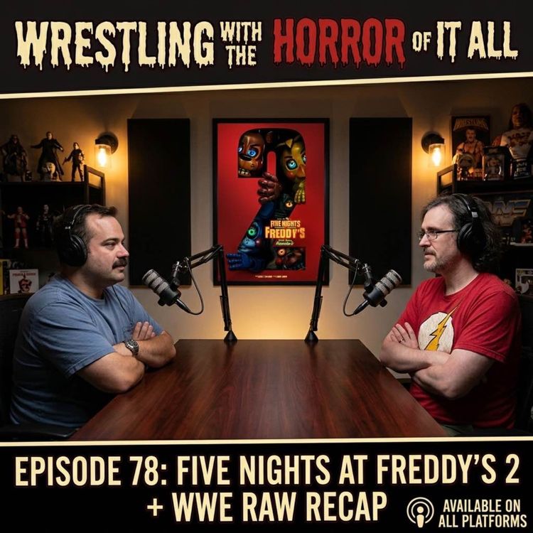 cover art for Episode 78 - Netflix's WWE Raw Recap for Aug 17 2026 and Five Nights at Freddy's 2