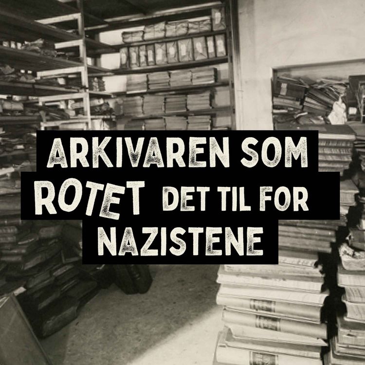 cover art for Episode 2: Arkivaren som rotet det til for nazistene