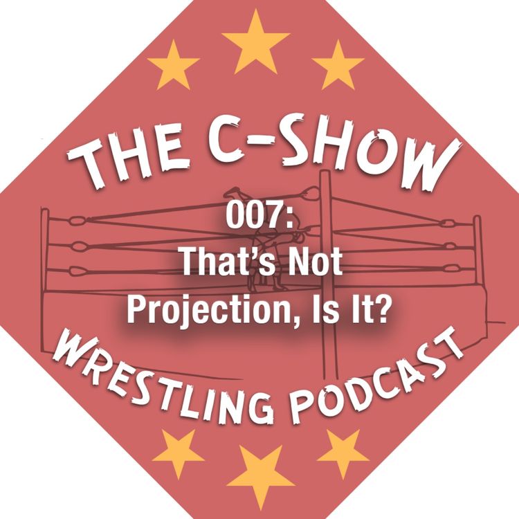 cover art for 007 - That's Not Projection, Is It?