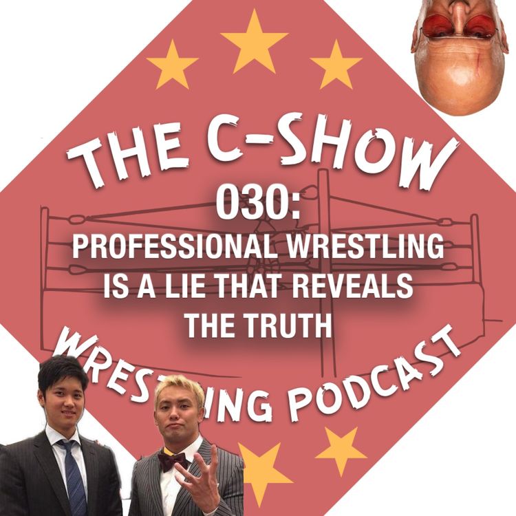 cover art for 030 - Professional Wrestling is a Lie that Reveals the Truth