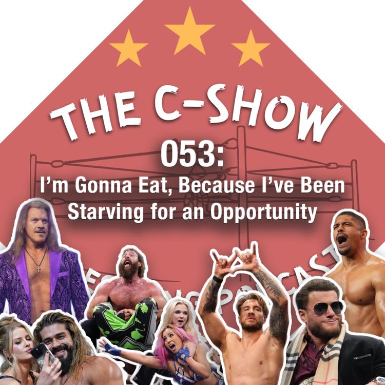 cover art for 053 -  I’m Gonna Eat, Because I’ve Been Starving for an Opportunity