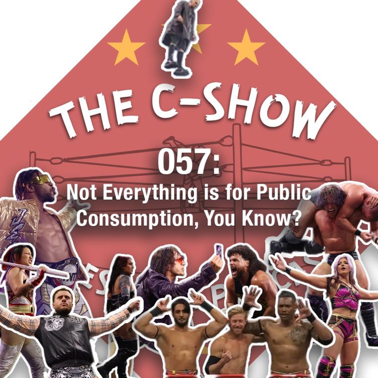 cover art for 057 - Not Everything is for Public Consumption, You Know?