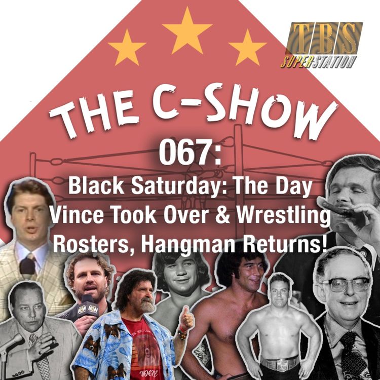 cover art for 067 - Black Saturday: The Day Vince Took Over & Wrestling Rosters, Hangman Returns!