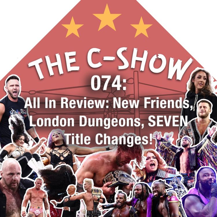 cover art for 074 - All In Review: New Friends, London Dungeons, SEVEN Title Changes!