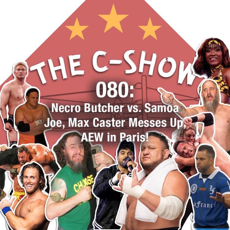 cover art for 080 - Necro Butcher vs. Samoa Joe, Max Caster Messes Up, AEW in Paris!