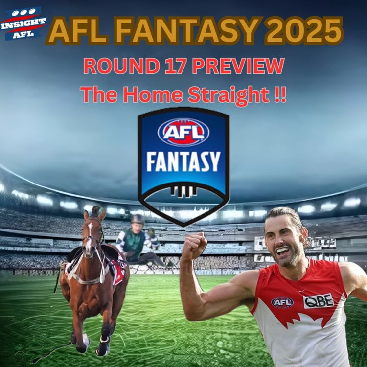 cover art for AFL Fantasy | Round 17 Preview | The Home Straight!!