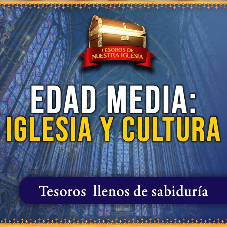 cover art for ¿Fue la Edad Media una época oscura? (Tesoros de Nuestra Iglesia) N.º 11