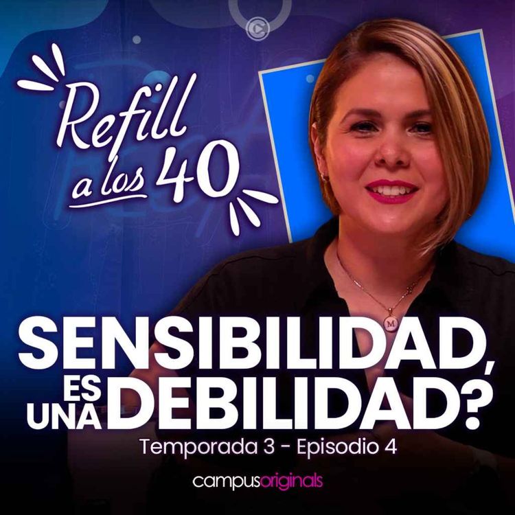 cover art for E4 T3 La lección que toda cuarentona necesita: ¿Somos "exageradas" o somos REALMENTE sensibles?