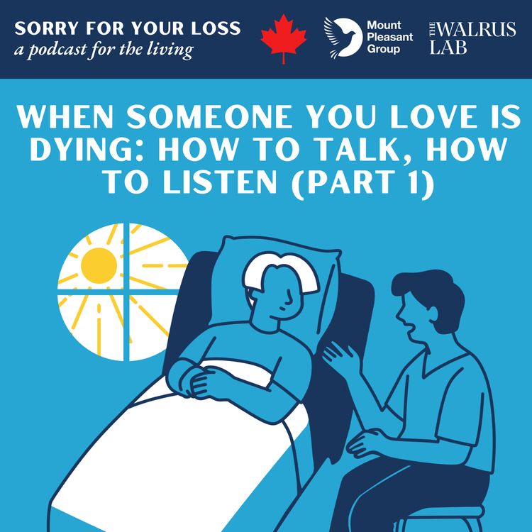 cover art for When Someone You Love Is Dying: How to Talk, How to Listen (Part 1)