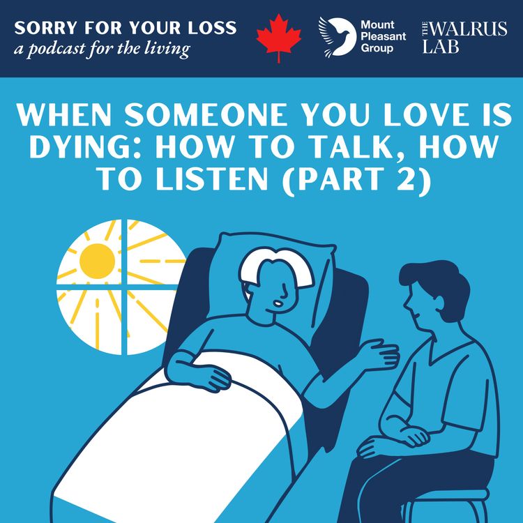 cover art for When Someone You Love Is Dying: How to Talk, How to Listen (Part 2)