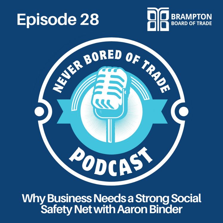 cover art for Never Bored of Trade Podcast Episode 28 | Why Business Needs a Strong Social Safety Net