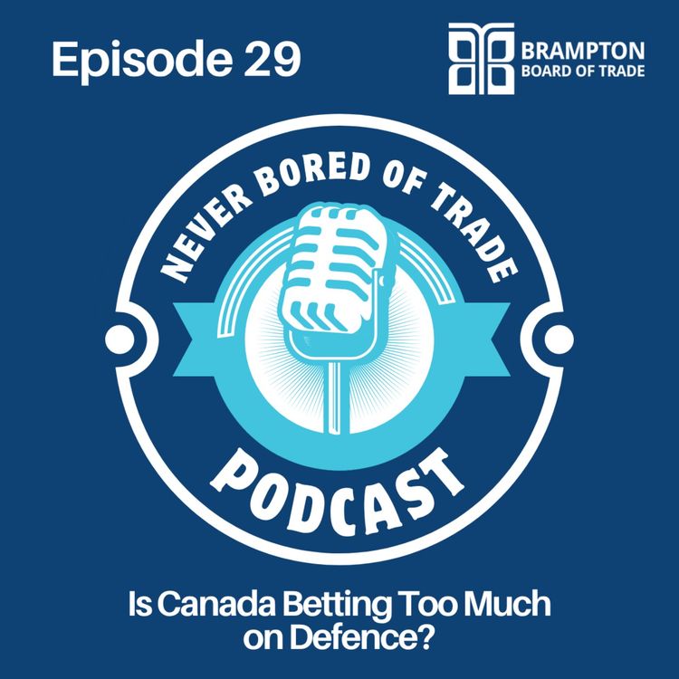 cover art for Never Bored of Trade Podcast Episode 29 - Is Canada Betting Too Much on Defence?