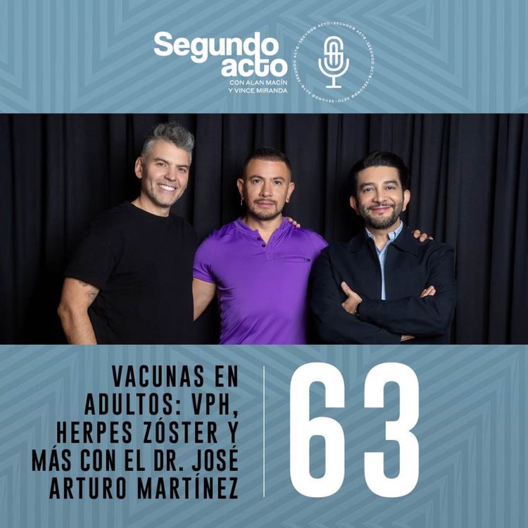 cover art for #63 - Vacunas en adultos: VPH, Herpes Zóster y más con el Dr. José Arturo Martínez