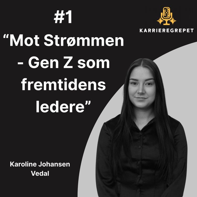 cover art for #1 - Karoline Johansen Vedal: Mot Strømmen - Gen Z som fremtidens ledere