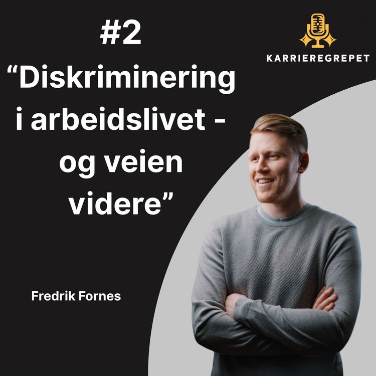 cover art for #2 - Fredrik Fornes: Diskriminering i arbeidslivet - Og veien videre