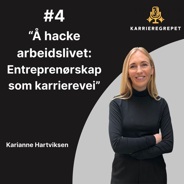 cover art for #4 - Karianne Hartviksen - Å hacke arbeidslivet - Entreprenørskap som karrierevei