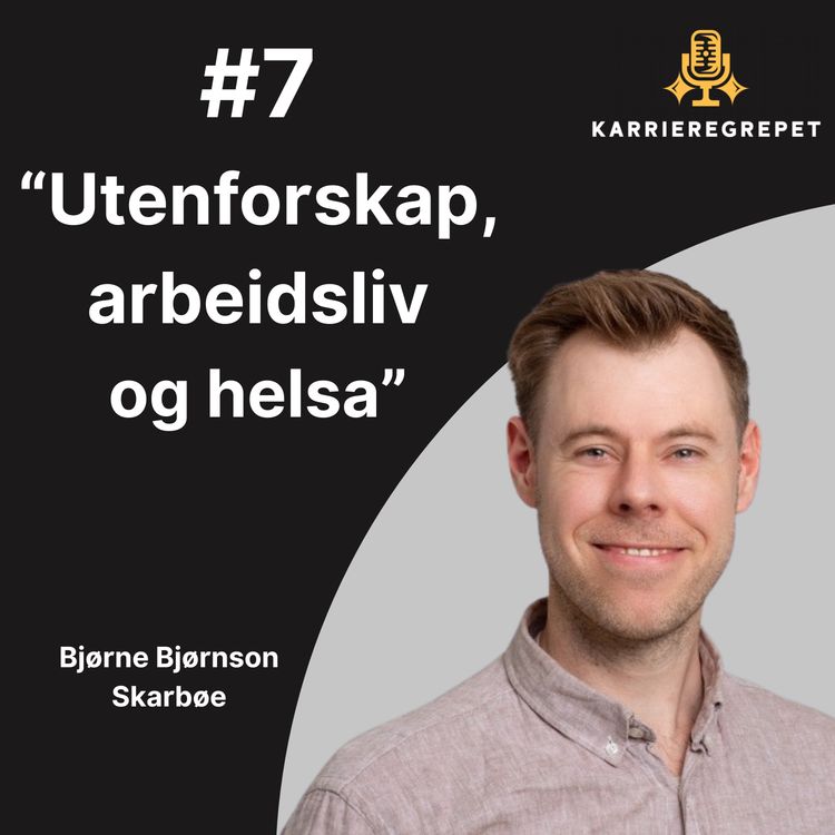 cover art for #7 - Bjørne Bjørnson Skarbøe - Utenforskap, arbeidsliv og helsa