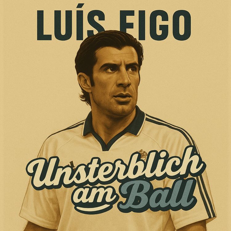 cover art for Der Magier am Flügel – Warum Luis Figo Unsterblich am Ball ist