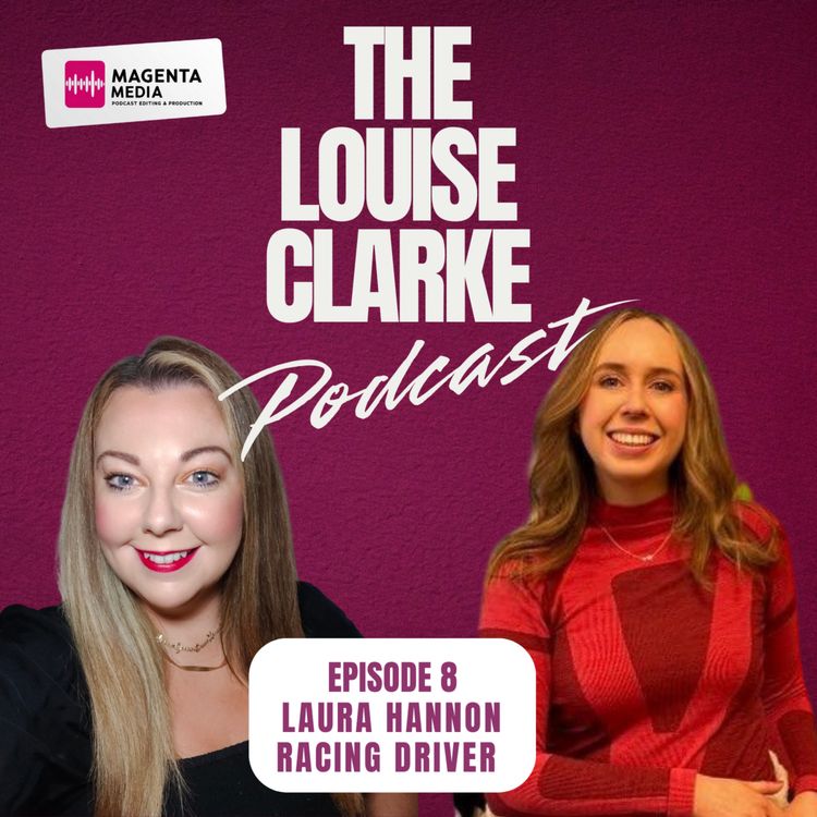 cover art for Episode 8 - Open the door and take others with you - Laura Hannon Racing car driver 