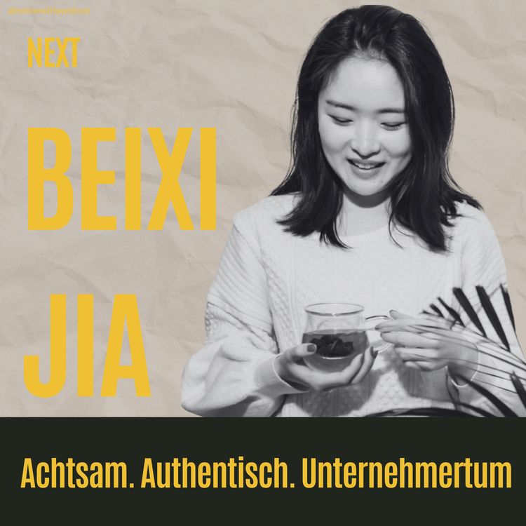 cover art for #5 Tee. Stille. Stärke. Wie Beixi mit Tee & Achtsamkeit tausende Herzen berührt