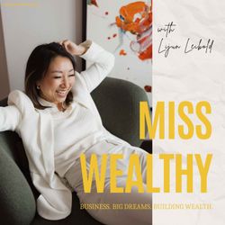 cover art for Miss Wealthy - Dein Podcast über Vermögensaufbau, Unternehmertum und finanzielle Freiheit.