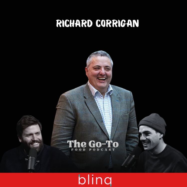 cover art for Richard Corrigan - Part 1 - From A Rural Irish Farm To Becoming One Of London's Most Celebrated Chefs & Restaurateurs 