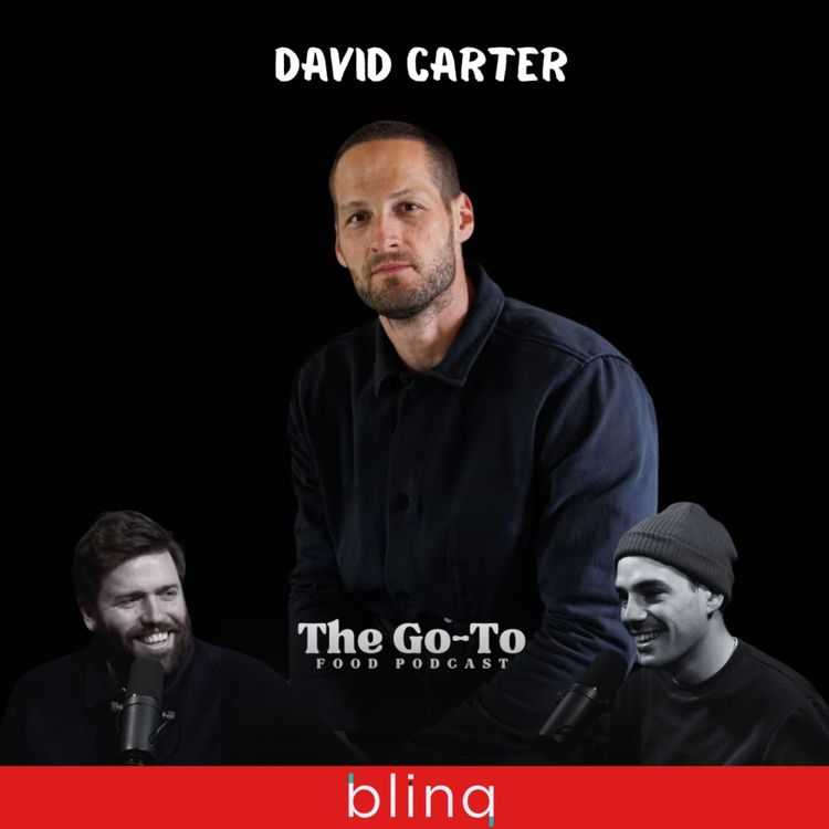 cover art for David Carter - Working For Gordon Ramsay To Building London’s Most Electric Restaurants & How Winning 'Oma' A Michelin Star Won't Change Him! 