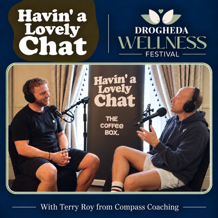 cover art for Havin a Lovely Chat at Drogheda Wellness Festival - Terry Roy from Compass Coaching