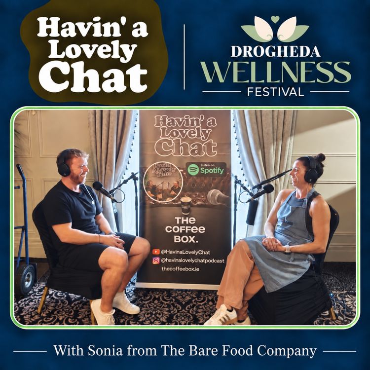 cover art for Havin a Lovely Chat at Drogheda Wellness Festival - Sonia from The Bare Food Company