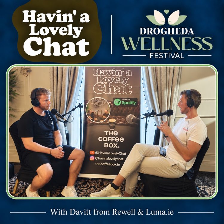 cover art for Havin a Lovely Chat at Drogheda Wellness Festival - Davitt from Rewell.ie & Luma.ie