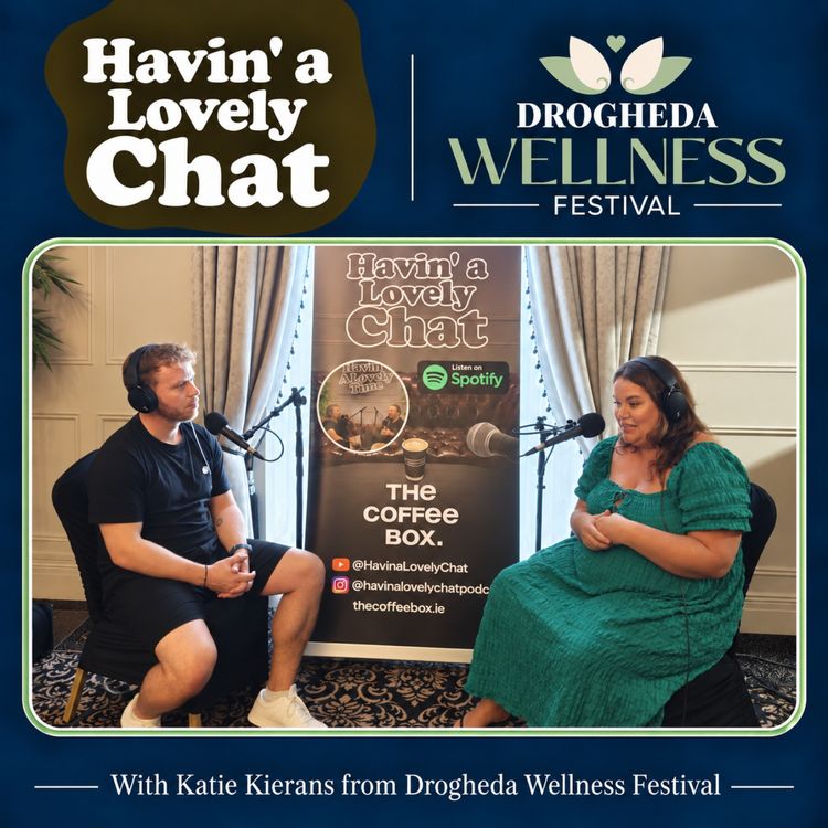 cover art for Havin a Lovely Chat at Drogheda Wellness Festival - Katie Kierans from Drogheda Wellness Festival
