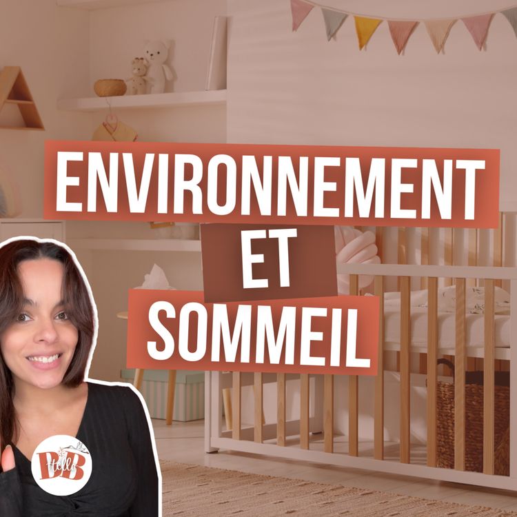 cover art for Environnement, sécurité, lumière, bruit... Ce qui influence vraiment le sommeil (0-12 mois) - EasyDream ep.5