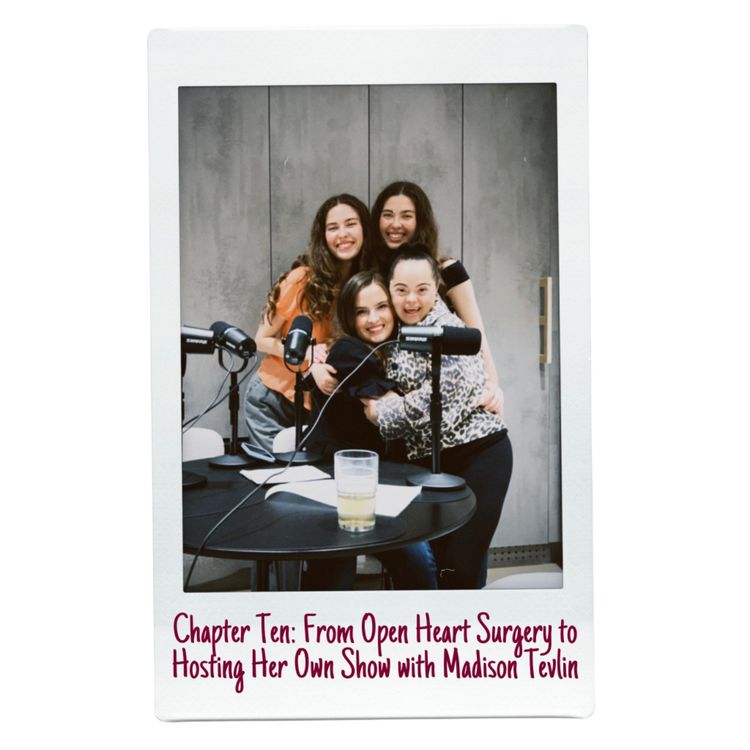 cover art for Chapter Ten: From Open Heart Surgery to Hosting Her Own Show with Madison Tevlin