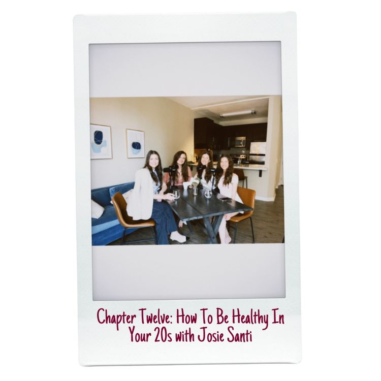 cover art for Chapter Twelve: How To Be Healthy In Your 20s with Josie Santi