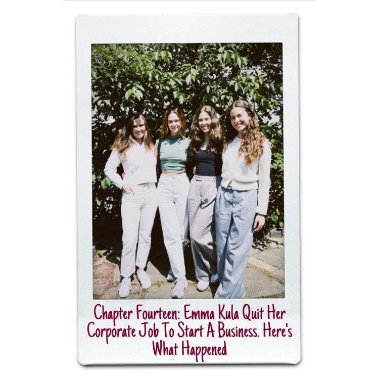 cover art for Chapter Fourteen: Emma Kula Quit Her Corporate Job To Start A Business. Here's What Happened