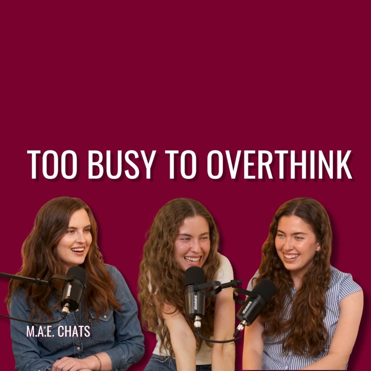 cover art for M.A.E. Chats: I Don't Know Who Needs to Hear This, But... Being Busy Saved Our Mental Health
