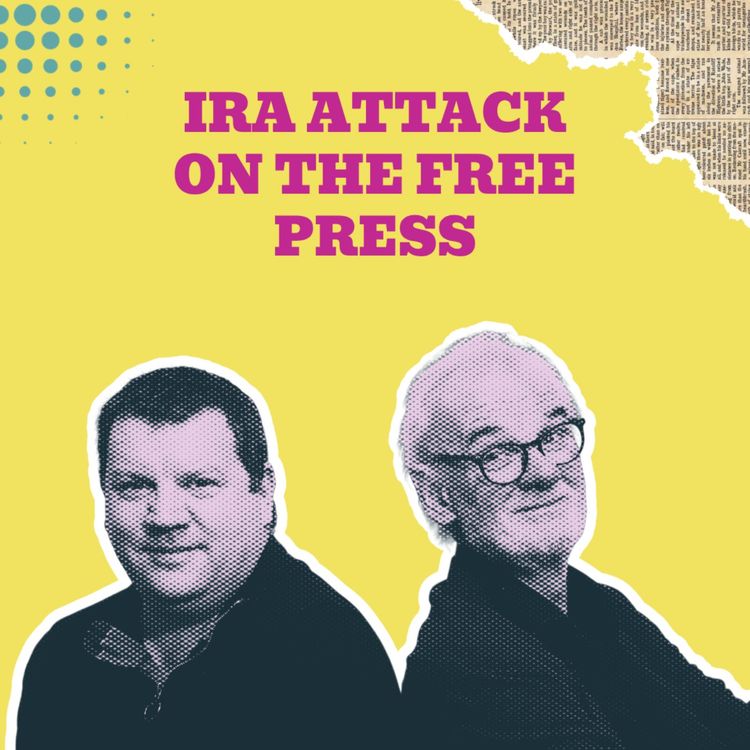 cover art for The IRA Bombing That Shook Northern Ireland’s Free Press